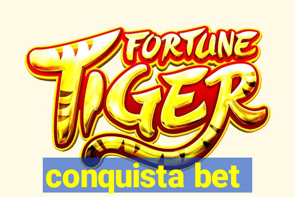 conquista bet